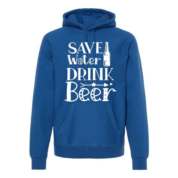 Funny Save Water Beer Quote With A Bottle Illustration Great Gift Premium Hoodie