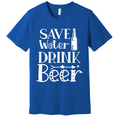 Funny Save Water Beer Quote With A Bottle Illustration Great Gift Premium T-Shirt