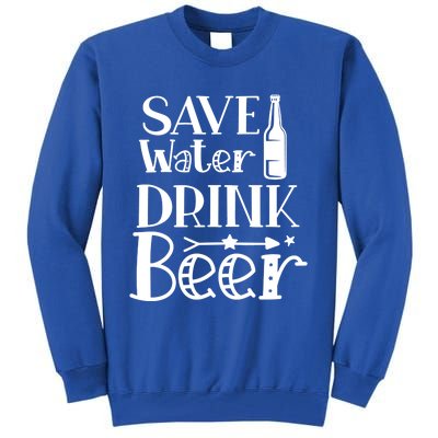 Funny Save Water Beer Quote With A Bottle Illustration Great Gift Tall Sweatshirt