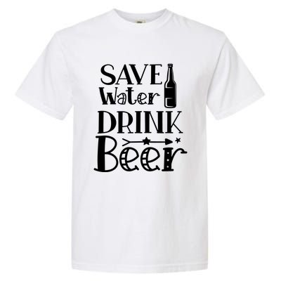 Funny Save Water Beer Quote With A Bottle Illustration Great Gift Garment-Dyed Heavyweight T-Shirt