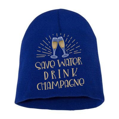 Funny Save Water Champagne Gift Ing Lover Humor Cute Gift Short Acrylic Beanie