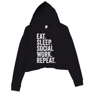 Funny Social Worker Gift Eat Sleep Social Work Repeat Gift Crop Fleece Hoodie