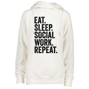 Funny Social Worker Gift Eat Sleep Social Work Repeat Gift Womens Funnel Neck Pullover Hood