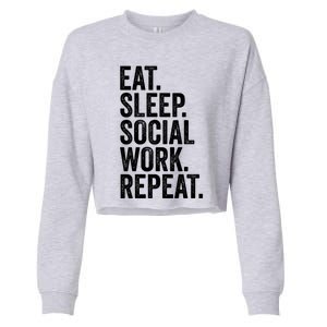 Funny Social Worker Gift Eat Sleep Social Work Repeat Gift Cropped Pullover Crew