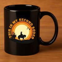 Funny Sarcastic Western This Is My Second Rodeo Cowboy 11oz C Handle Ceramic Mug