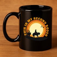 Funny Sarcastic Western This Is My Second Rodeo Cowboy 11oz C Handle Ceramic Mug