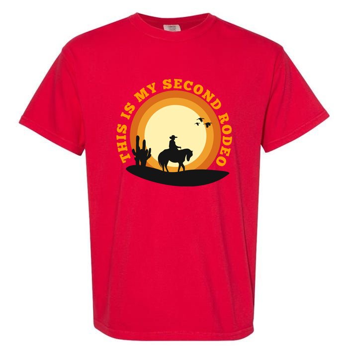 Funny Sarcastic Western This Is My Second Rodeo Cowboy Garment-Dyed Heavyweight T-Shirt