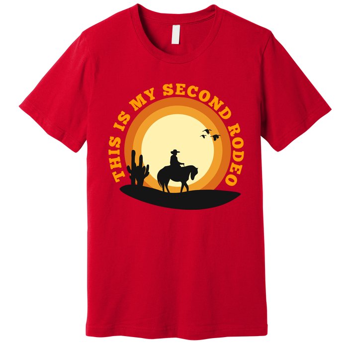 Funny Sarcastic Western This Is My Second Rodeo Cowboy Premium T-Shirt