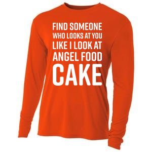 Find Someone Who Looks At You Like I Look At Angel Food Cake Gift Cooling Performance Long Sleeve Crew