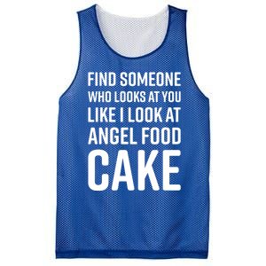 Find Someone Who Looks At You Like I Look At Angel Food Cake Gift Mesh Reversible Basketball Jersey Tank