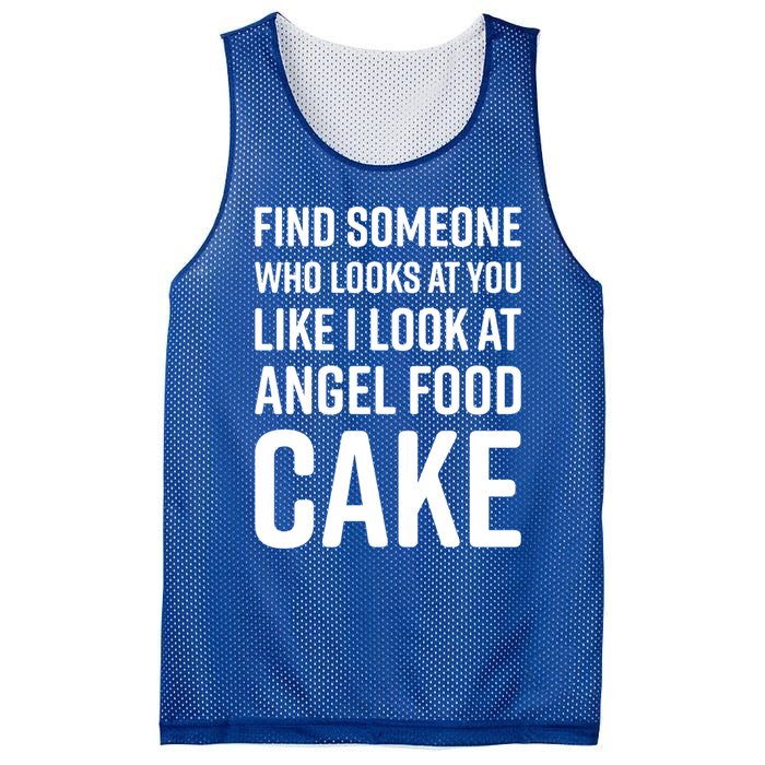 Find Someone Who Looks At You Like I Look At Angel Food Cake Gift Mesh Reversible Basketball Jersey Tank