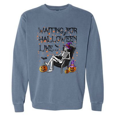 Funny Skeleton Waiting For Halloween Garment-Dyed Sweatshirt