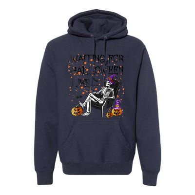 Funny Skeleton Waiting For Halloween Premium Hoodie