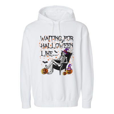 Funny Skeleton Waiting For Halloween Garment-Dyed Fleece Hoodie