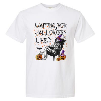 Funny Skeleton Waiting For Halloween Garment-Dyed Heavyweight T-Shirt