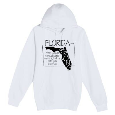 Florida Strong When You Go Through Deep Water Premium Pullover Hoodie