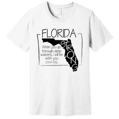 Florida Strong When You Go Through Deep Water Premium T-Shirt