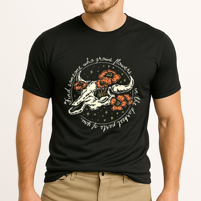 Find Someone Who Grows Flowers In The Darkest Parts Of You Cooling Performance Crew T-Shirt
