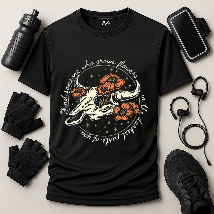 Find Someone Who Grows Flowers In The Darkest Parts Of You Cooling Performance Crew T-Shirt
