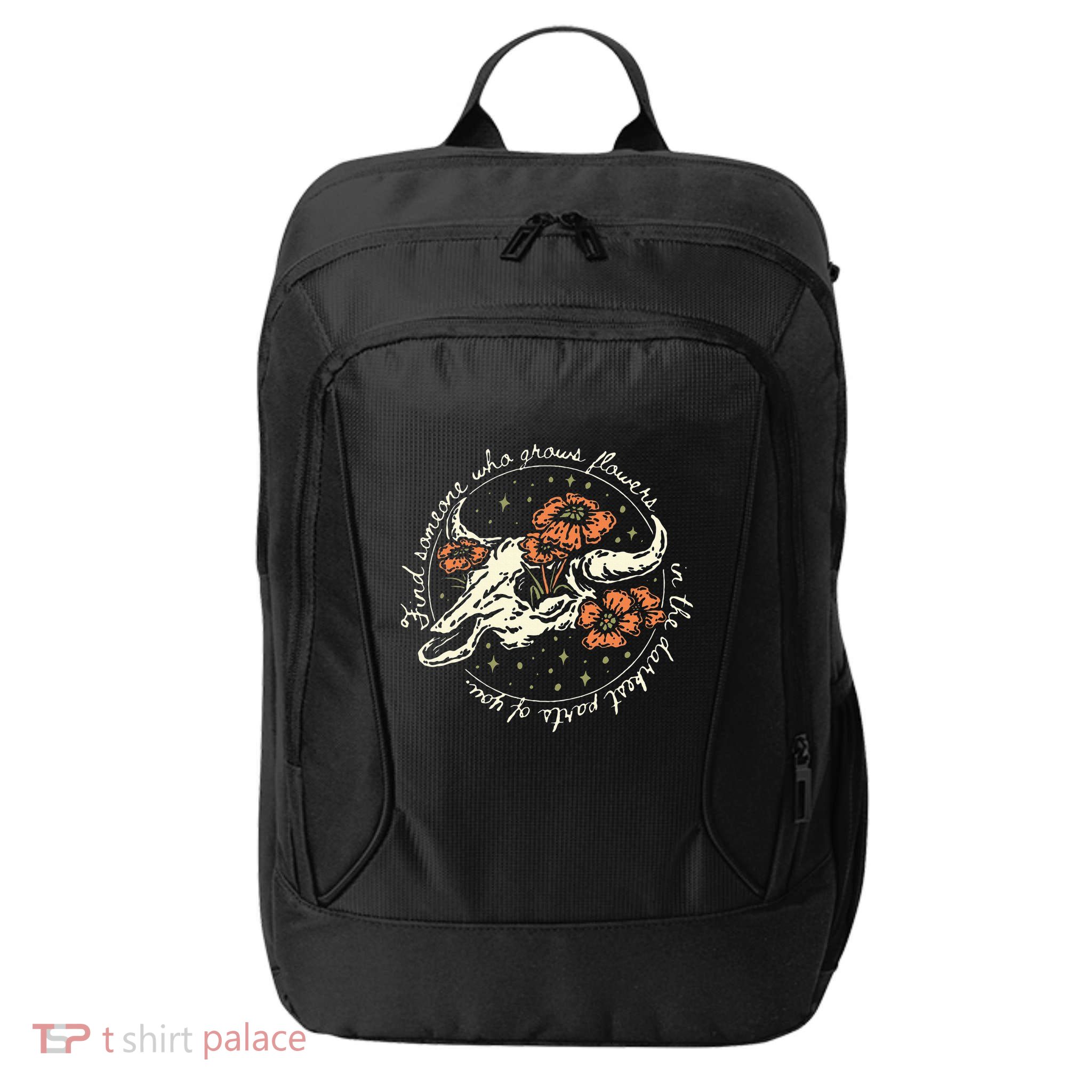 Find Someone Who Grows Flowers In The Darkest Parts Of You City Backpack
