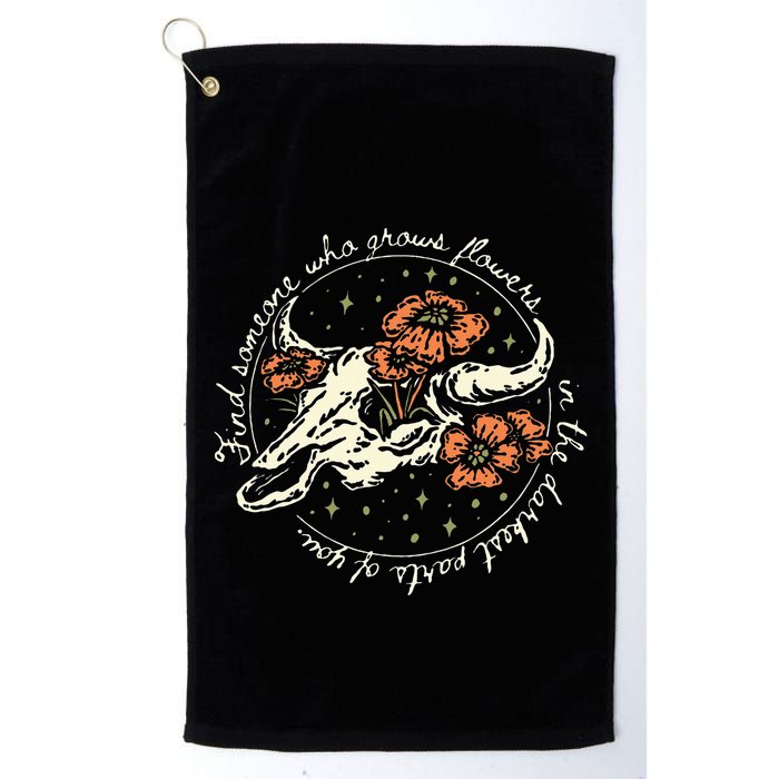 Find Someone Who Grows Flowers In The Darkest Parts Of You Golf Towel