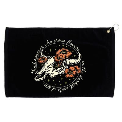 Find Someone Who Grows Flowers In The Darkest Parts Of You Grommeted Golf Towel
