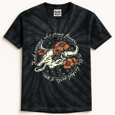 Find Someone Who Grows Flowers In The Darkest Parts Of You Kids Tie-Dye T-Shirt