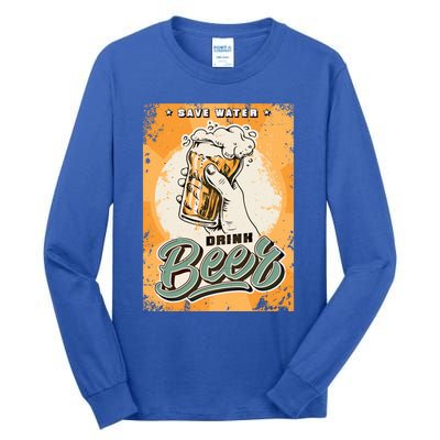 Funny Save Water Beer Ing Gift Tall Long Sleeve T-Shirt