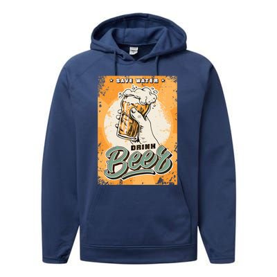 Funny Save Water Beer Ing Gift Performance Fleece Hoodie