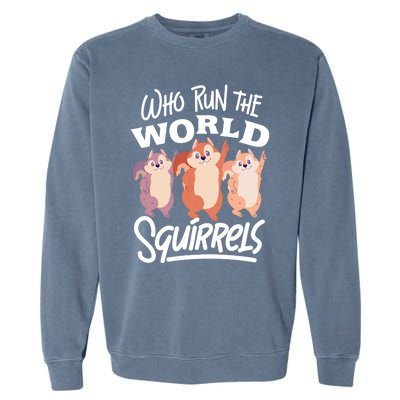 Funny Squirrels: Who Run The World Squirrel Whisperer Gift Garment-Dyed Sweatshirt