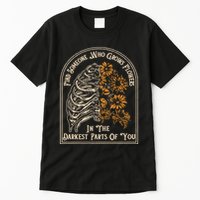 Find Someone Who Grows Flowers In The Darkest Parts Of You Tall T-Shirt