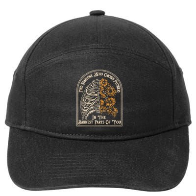 Find Someone Who Grows Flowers In The Darkest Parts Of You 7-Panel Snapback Hat