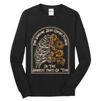 Find Someone Who Grows Flowers In The Darkest Parts Of You Tall Long Sleeve T-Shirt
