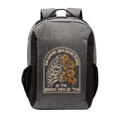 Find Someone Who Grows Flowers In The Darkest Parts Of You Vector Backpack