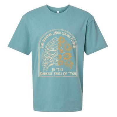 Find Someone Who Grows Flowers In The Darkest Parts Of You Sueded Cloud Jersey T-Shirt