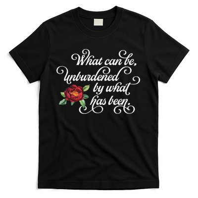 Fancy Script What Can Be Unburdened By What Has Been T-Shirt