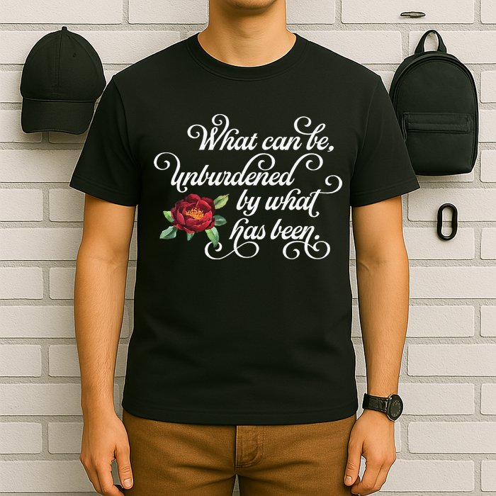 Fancy Script What Can Be Unburdened By What Has Been T-Shirt