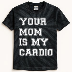 Funny Sarcastic Workout Tee Your Mom Is My Cardio Gift Kids Tie-Dye T-Shirt