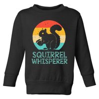 Funny Squirrel Whisperer Art Squirrel Lover Toddler Sweatshirt