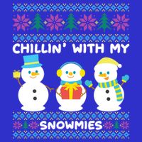 Funny Snow Xmas Design Chillin With My Snowmies Meaningful Gift Sweatshirt