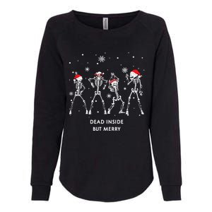 Funny Skeleton Xmas Dead Inside But Merry Skeleton Dancing Gift Womens California Wash Sweatshirt