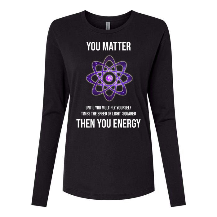 Funny Science You Matter Energy Womens Cotton Relaxed Long Sleeve T-Shirt