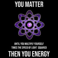 Funny Science You Matter Energy V-Neck T-Shirt