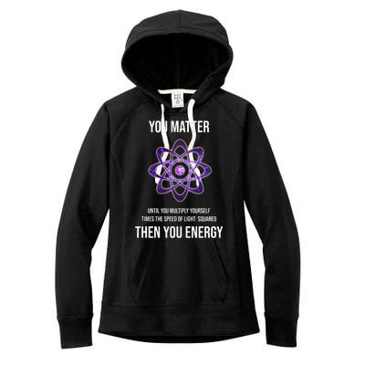 Funny Science You Matter Energy Women's Fleece Hoodie