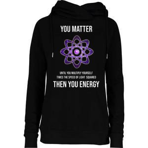 Funny Science You Matter Energy Womens Funnel Neck Pullover Hood