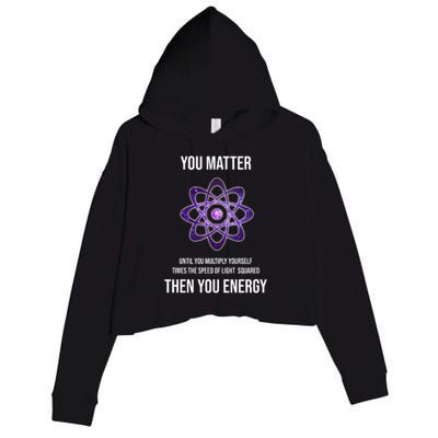 Funny Science You Matter Energy Crop Fleece Hoodie