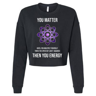 Funny Science You Matter Energy Cropped Pullover Crew