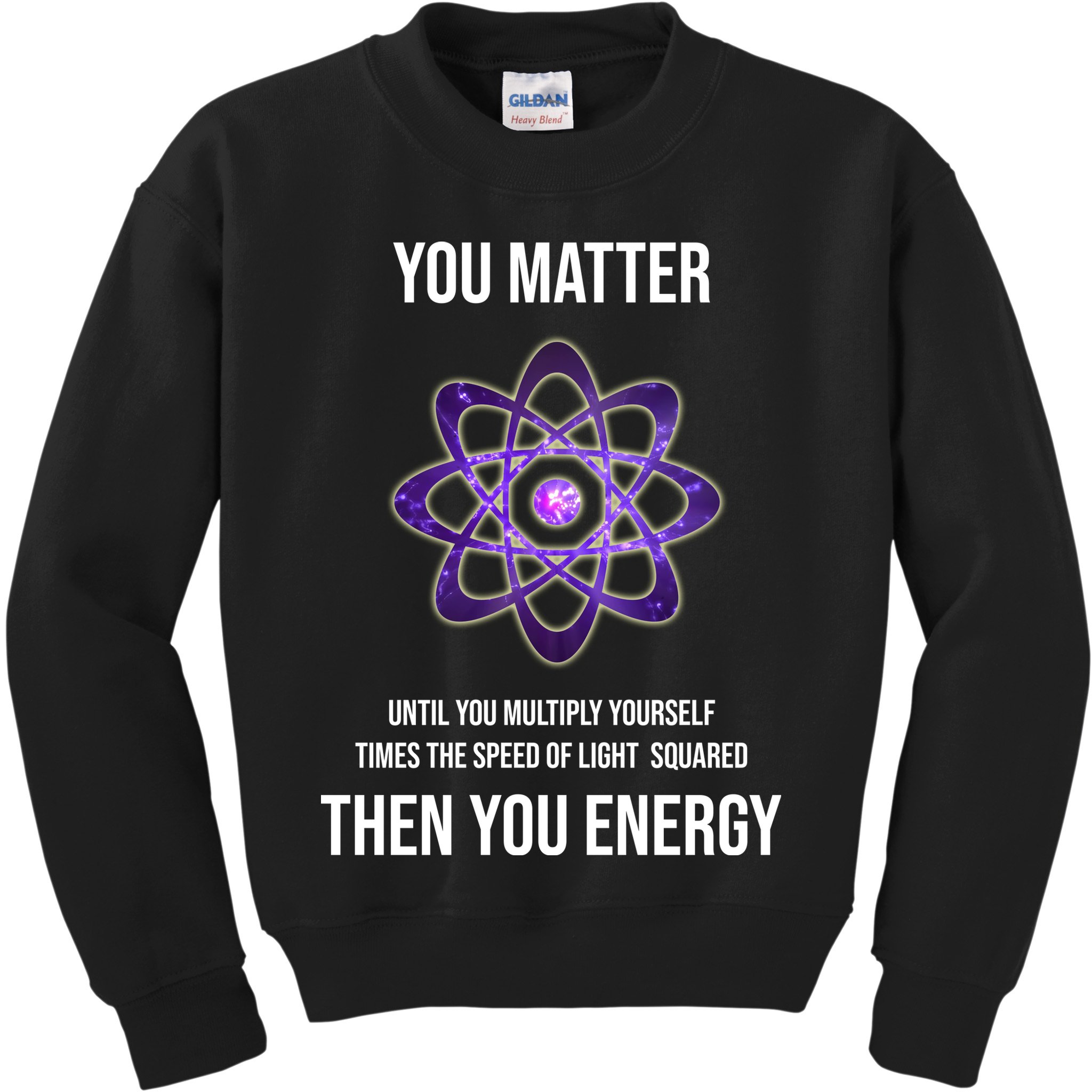 Funny Science You Matter Energy Kids Sweatshirt