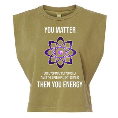 Funny Science You Matter Energy Garment-Dyed Women's Muscle Tee