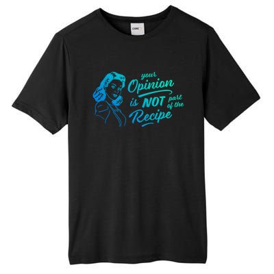 Funny Saying Your Opinion Not Part Recipe Humor Humorous Gift Tall Fusion ChromaSoft Performance T-Shirt